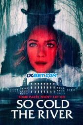 So Cold the River (2022) Sub